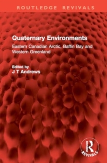 Quaternary Environments : Eastern Canadian Arctic, Baffin Bay and Western Greenland