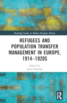 Refugees and Population Transfer Management in Europe, 1914–1920s