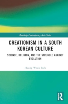 Creationism in a South Korean Culture : Science, Religion, and the Struggle against Evolution