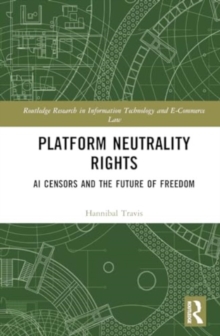 Platform Neutrality Rights : AI Censors and the Future of Freedom