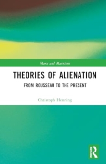 Theories of Alienation : From Rousseau to the Present