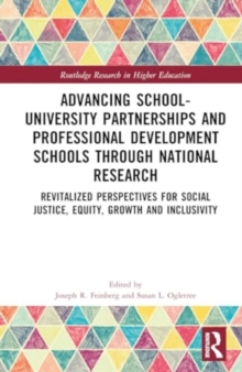 Advancing School-University Partnerships and Professional Development Schools through National Research : Revitalized Perspectives for Social Justice, Equity, Growth and Inclusivity