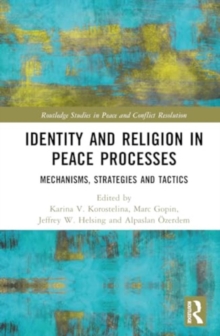 Identity and Religion in Peace Processes : Mechanisms, Strategies and Tactics
