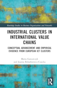 Industrial Clusters in International Value Chains : Conceptual Advancement and Empirical Evidence from European ICT Clusters