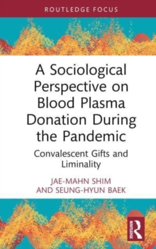 A Sociological Perspective on Blood Plasma Donation During the Pandemic : Convalescent Gifts and Liminality
