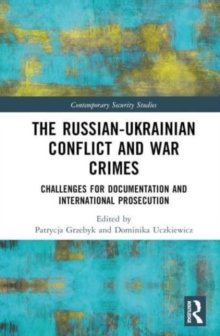 The Russian-Ukrainian Conflict and War Crimes : Challenges for Documentation and International Prosecution