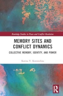 Memory Sites and Conflict Dynamics : Collective Memory, Identity, and Power