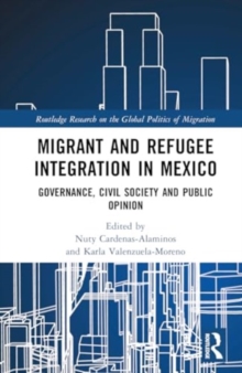 Migrant and Refugee Integration in Mexico : Governance, Civil Society, and Public Opinion