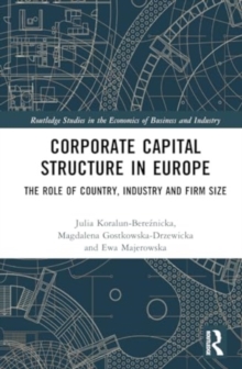 Corporate Capital Structure in Europe : The Role of Country, Industry and Firm Size