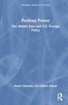 Perilous Power : The Middle East and U.S. Foreign Policy