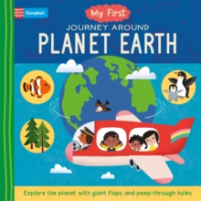 My First Journey Around Planet Earth : Explore the planet with giant flaps and peep-through holes