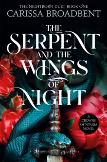 The Serpent and the Wings of Night : Discover the stunning first book in the bestselling romantasy series Crowns of Nyaxia