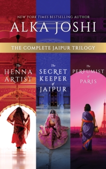 The Complete Jaipur Trilogy/The Henna Artist/The Secret Keeper Of Jaipur/The Perfumist Of Paris