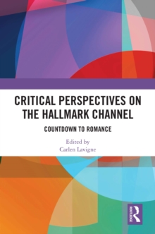 Critical Perspectives on the Hallmark Channel : Countdown to Romance