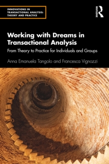 Working with Dreams in Transactional Analysis : From Theory to Practice for Individuals and Groups