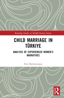 Child Marriage in Turkiye : Analysis of Experienced Women's Narratives
