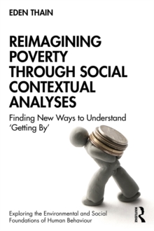Reimagining Poverty through Social Contextual Analyses : Finding New Ways to Understand 'Getting By'