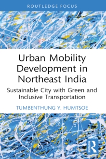Urban Mobility Development in Northeast India : Sustainable City with Green and Inclusive Transportation