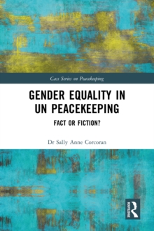 Gender Equality in UN Peacekeeping : Fact or Fiction?