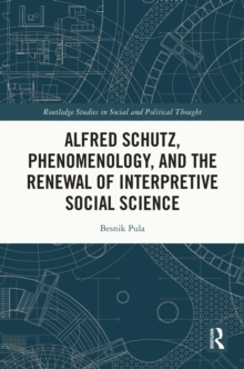 Alfred Schutz, Phenomenology, and the Renewal of Interpretive Social Science