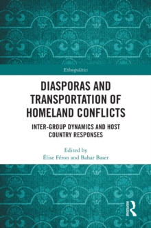 Diasporas and Transportation of Homeland Conflicts : Inter-group Dynamics and Host Country Responses