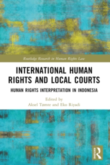 International Human Rights and Local Courts : Human Rights Interpretation in Indonesia