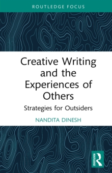Creative Writing and the Experiences of Others : Strategies for Outsiders