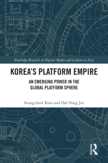 Korea’s Platform Empire : An Emerging Power in the Global Platform Sphere