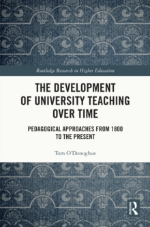 The Development of University Teaching Over Time : Pedagogical Approaches from 1800 to the Present