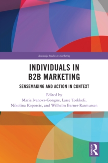 Individuals in B2B Marketing : Sensemaking and Action in Context