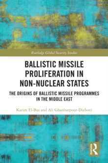 Ballistic Missile Proliferation in Non-Nuclear States : The Origins of Ballistic Missile Programmes in the Middle East