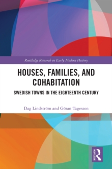 Houses, Families, and Cohabitation : Swedish Towns in the Eighteenth Century