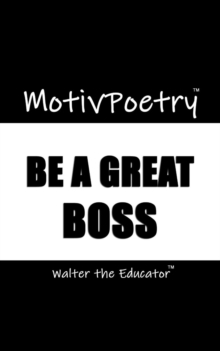 MotivPoetry : BE A GREAT BOSS