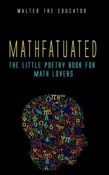Mathfatuated : The Little Poetry Book for Math Lovers