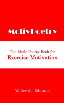 MotivPoetry : The Little Poetry Book for Exercise Motivation