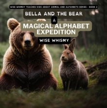 Bella and the Bear : A Magical Alphabet Expedition