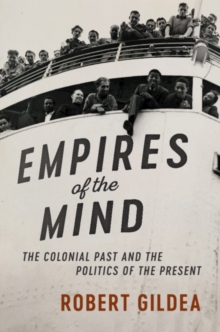Empires of the Mind : The Colonial Past and the Politics of the Present