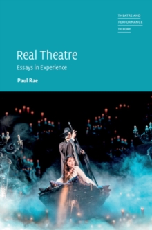 Real Theatre : Essays in Experience
