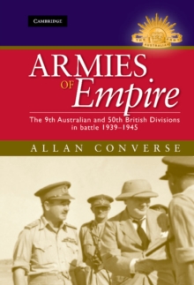 Armies of Empire : The 9th Australian and 50th British Divisions in Battle 1939–1945