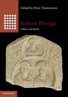 Roman Phrygia : Culture and Society