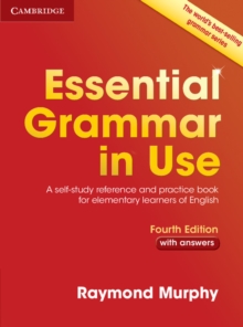 Essential Grammar in Use with Answers : A Self-Study Reference and Practice Book for Elementary Learners of English