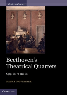 Beethoven's Theatrical Quartets : Opp. 59, 74 and 95