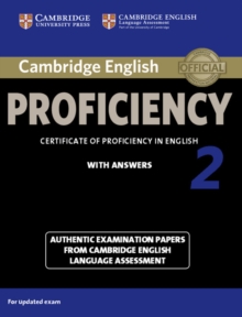 Cambridge English Proficiency 2 Student's Book with Answers : Authentic Examination Papers from Cambridge English Language Assessment