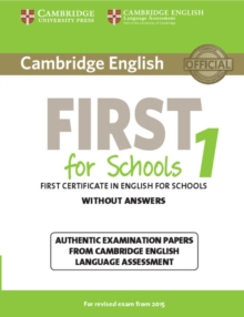 Cambridge English First for Schools 1 for Revised Exam from 2015 Student's Book without Answers : Authentic Examination Papers from Cambridge English Language Assessment
