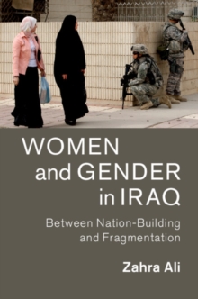 Women and Gender in Iraq : Between Nation-Building and Fragmentation
