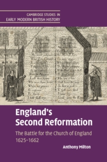England's Second Reformation : The Battle for the Church of England 1625-1662