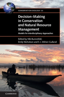 Decision-Making in Conservation and Natural Resource Management : Models for Interdisciplinary Approaches