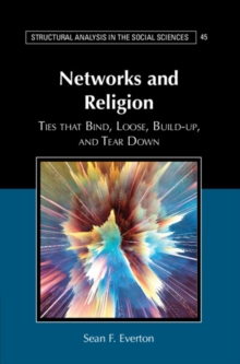 Networks and Religion : Ties that Bind, Loose, Build-up, and Tear Down