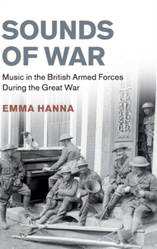 Sounds of War : Music in the British Armed Forces during the Great War