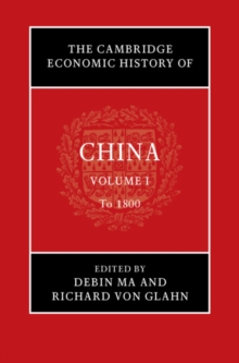 The Cambridge Economic History of China: Volume 1, To 1800